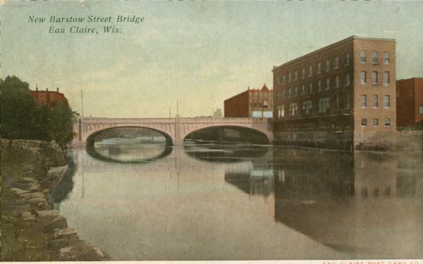 View of the bridge. Caption reads: "New Barstow Street Bridge Eau Claire, Wis."