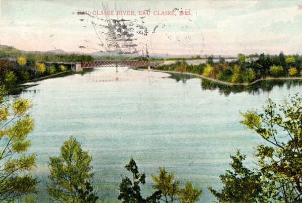 Elevated view of the Eau Claire River with a bridge in the background. Caption reads: "Eau Claire River, Eau Claire, Wis."
