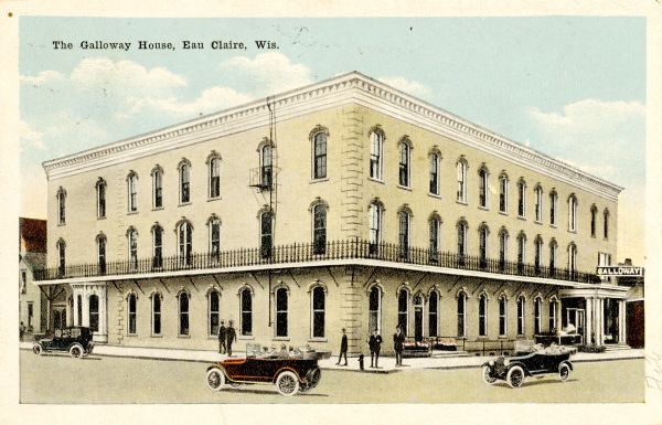 View across intersection towards the hotel on a street corner. Caption reads: "The Galloway House, Eau Claire, Wis."