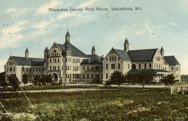 The Milwaukee County Alms House. Caption reads: "Milwaukee County Alms House, Wauwatosa, Wis."