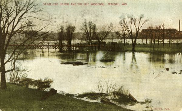 View from shoreline towards Stroller's Bridge. Caption reads: "Strollers Bridge and the Old Wisconse, Wausau, Wis."