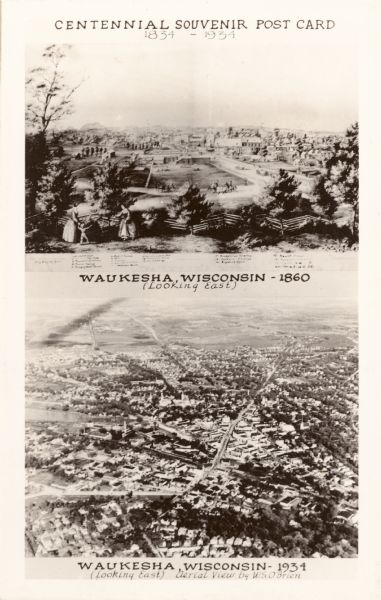 Two aerial views of Waukesha, looking east. Captions read: "Centennial Souvenir Post Card", ""Waukesha Wisconsin — 1860" and "Waukesha, Wisconsin — 1934".