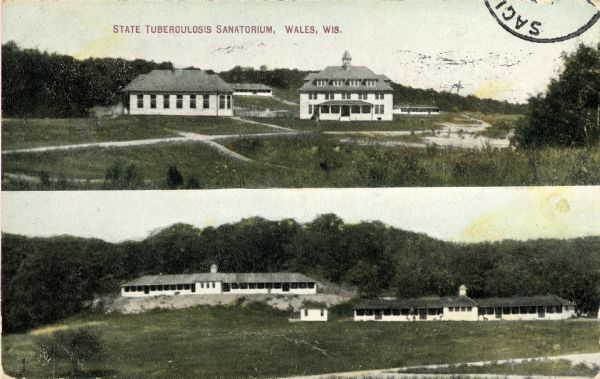 Two views of the State Tuberculosis Sanatorium. Caption reads: "State Tuberculosis Sanatorium, Wales, Wis."