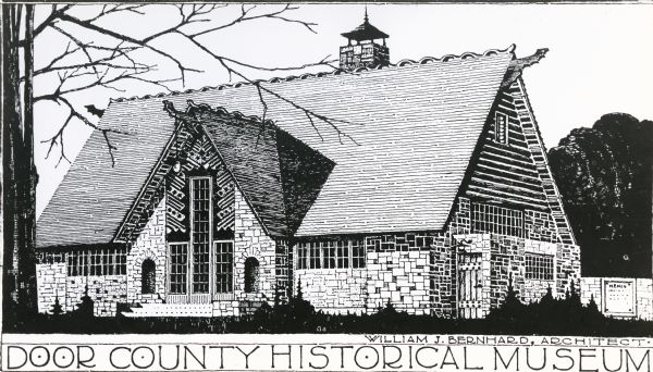 Drawing of the museum.  Caption reads: "Door County Historical Museum." Text at bottom right of drawing: "William J. Bernhard, Architect."