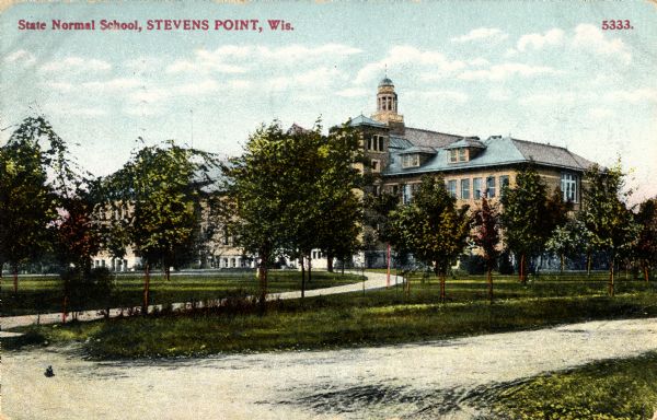 Exterior view of the State Normal School. Caption reads: "State Normal School, Stevens Point, Wis."