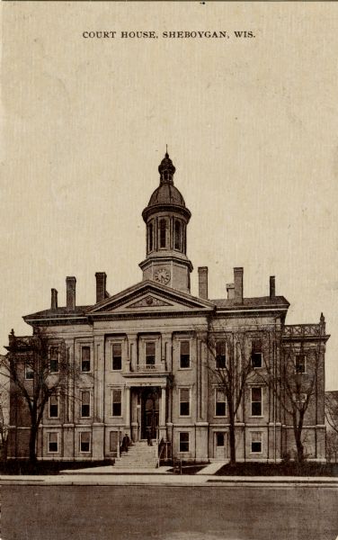 The Sheboygan County Courthouse. Caption reads: "Court House, Sheboygan, Wis."
