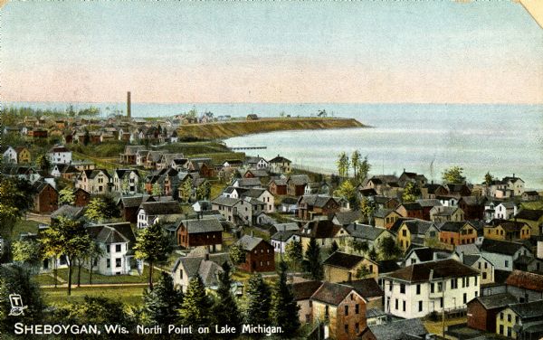 Elevated view of town on Lake Michigan. Caption reads: "Sheboygan, Wis. North Point on Lake Michigan."