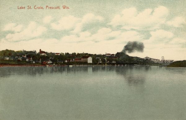 View of Prescott from Lake St. Croix. A bridge is on the far right. Caption reads: "Lake St. Crois, Prescott, Wis."