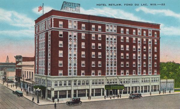 Exterior of the Hotel Retlaw, with cars on the street and pedestrians on the sidewalks. Caption reads: "Hotel Retlaw, Fond du Lac, Wis."