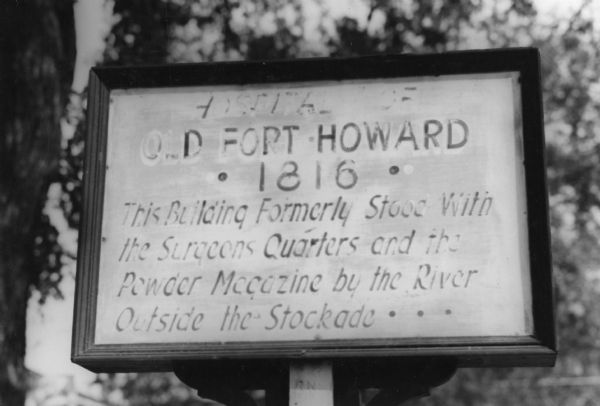 Fort Howard hospital marker that reads: "Old Fort Howard • 1816 • This building formerly stood with the surgeons quarters and the powder magazine by the river outside the stockade..."
