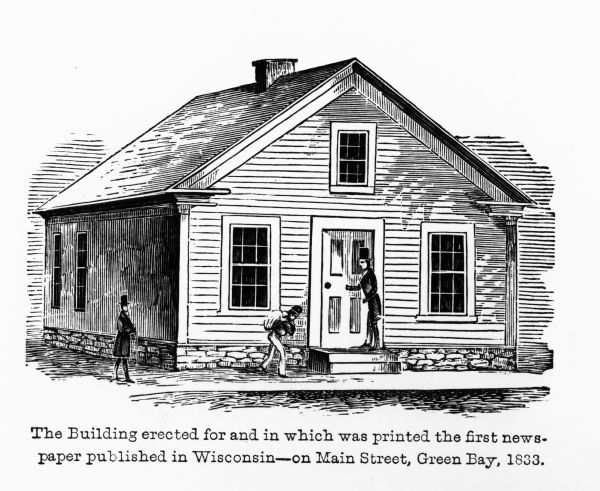Green Bay Intelligencer Newspaper Office. This was the first newspaper published in Wisconsin. The building was on Main Street. This drawing appeared in and was copied from Proceedings of the Wisconsin Editorial Association, Vol., 1857.