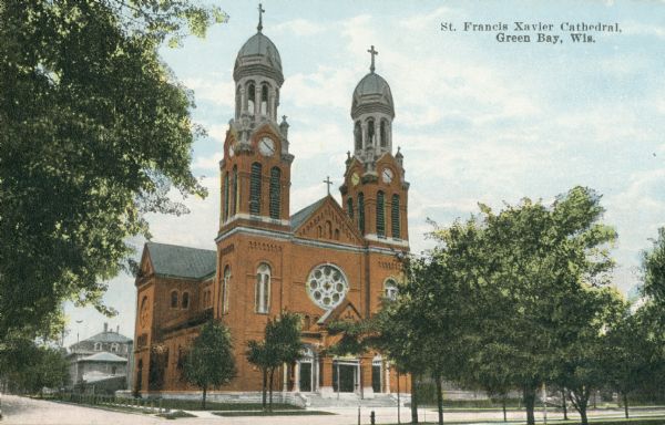 Exterior view of the St. Francis Xavier Cathedral. Caption reads: "St. Francis Xavier Cathedral, Green Bay, Wis."