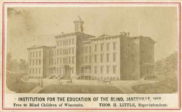 The Institution for the Education of the Blind. Caption reads: "Institution for the Education of the Blind, Janesville, Wisc. Free to Blind Children of Wisconsin. Thos. H. Little, Superintendent."