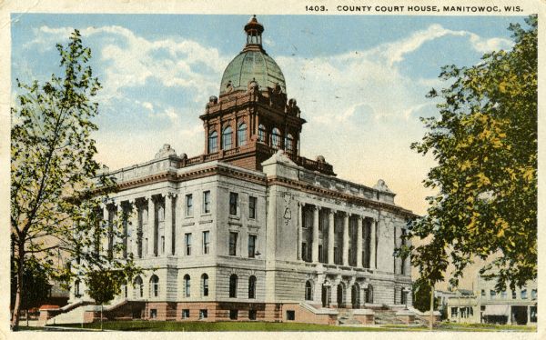 Exterior view of the courthouse. Caption reads: "County Court House, Manitowoc, Wis."