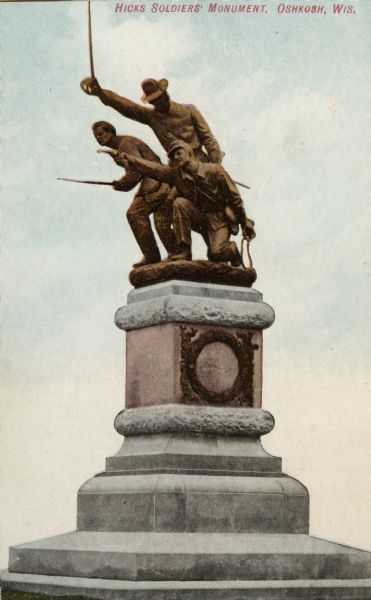 Hicks Soldiers' Monument, located in Monument Square. Presented to the city by Col. John Hicks. The monument was unveiled on July 8, 1907. Caption reads: "Hicks Soldiers' Monument, Oshkosh, Wis."