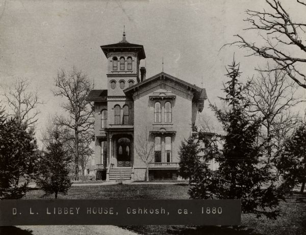 Residence of D.L. Libbey, built about 1880. Caption reads: "D. L. Libbey House, Oshkosh, ca. 1880".