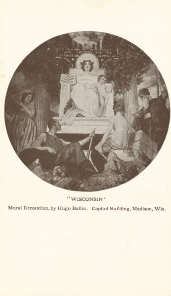 Hugo Ballin's mural in the Wisconsin State Capitol building depicting "Wisconsin" as a regal woman with a child standing at her knee. Caption reads: "'Wisconsin' Mural Decoration, by Hugo Ballin. Capitol Building, Madison, Wis."