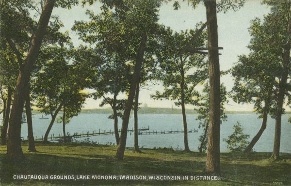 Colorized view. Caption reads: "Chautauqua Grounds, Lake Monona, Madison in Distance."