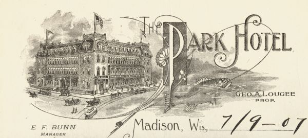Card advertising the Park Hotel on the Capitol Square. Includes a drawing of the hotel, and a fish on a fishhook at the end of a fishing line. Text reads: "The Park Hotel, E. F. Bunn Manager, Geo. A. Lougee Prop. Madison, Wis."