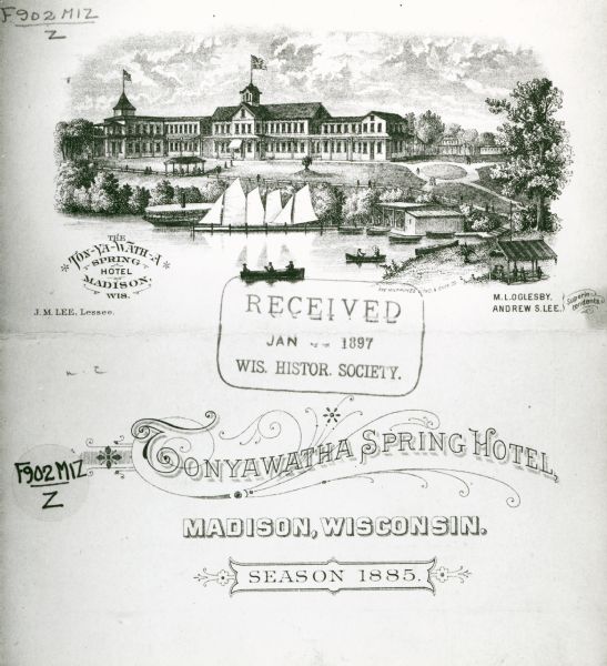 From the cover of a descriptive brochure in the Historical Society's Library pamphlet collection, this drawing depicts the large hotel grounds on Lake Monona. Located in Blooming Grove Township, just outside Madison, the hotel was opened in 1879 as Tonyawatha House and was destroyed by fire on July 31, 1895.