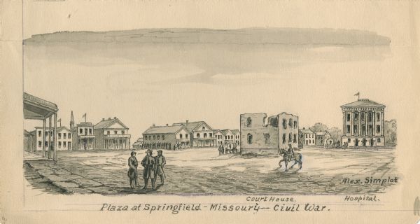 "Plaza at Springfield — Missouri — Civil War". Image shows men standing in the Plaza and one man on horseback. Buildings include the Courthouse and a hospital.