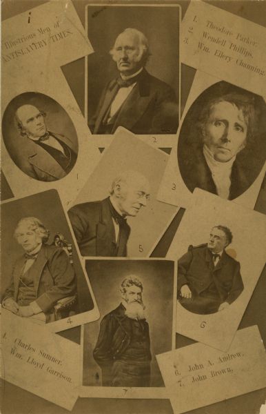 Portraits from "Illustrious Men of Anti-Slavery Times".  Includes Theodore Parker, Wendell Phllips, William Ellery Channing, Charles Sumner, Wm. Lloyd Garrison, John A. Andrew, and John Brown.