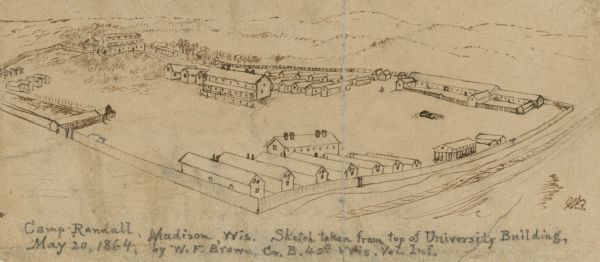 A sketch of Camp Randall made from the top of University Building, May 20, 1864, by W.F. Brown of the 40th Wisconsin Volunteer Infantry Company B. A small sketch in ink with additions in pencil by William Fiske Brown.
