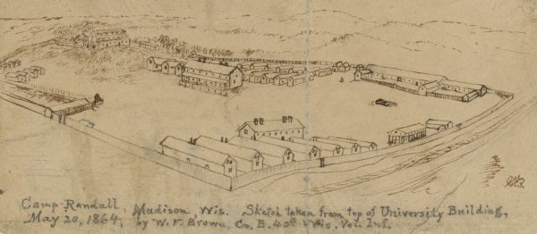 A sketch of Camp Randall made from the top of University Building, May 20, 1864, by W.F. Brown of the 40th Wisconsin Volunteer Infantry Company B.  A small sketch in ink with additions in pencil by William Fiske Brown.