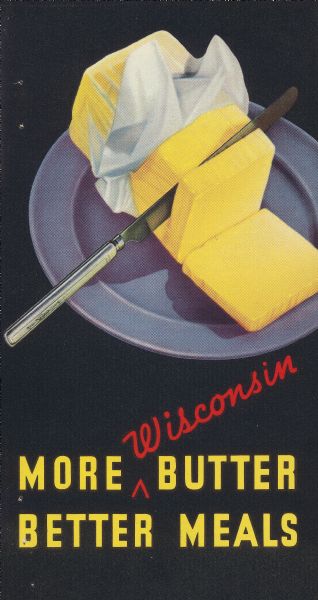 Brochure produced by the Wisconsin Department of Agriculture and Markets to encourage the consumption of Wisconsin butter.