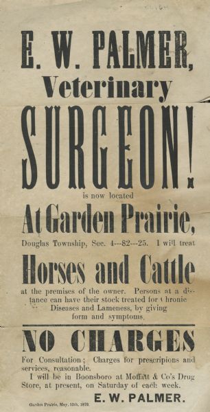 Broadside issued by veterinarian E.W. Palmer of Garden Prairie, Iowa, advertising his large animal services including his weekly Saturday clinic at Moffatt's Drug Store.