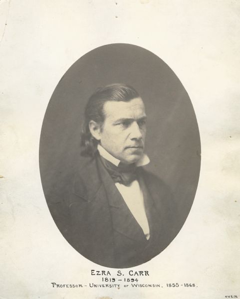 Ezra S. Carr (1819-1894), one of the first members of the University of Wisconsin faculty as well as a member of the board of regents.