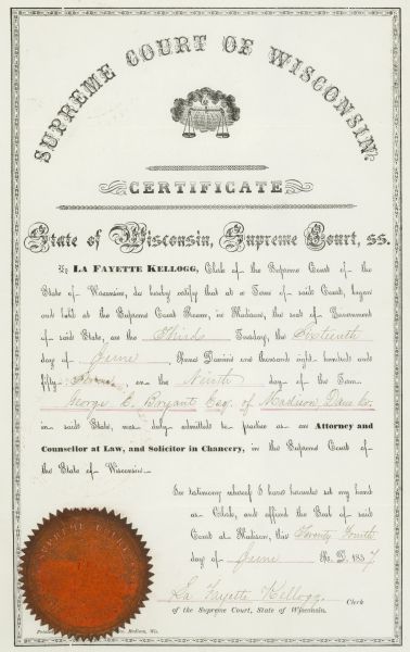 Certificate signed by La Fayette Kellogg admitting George E. Bryant to practice law before the Supreme Court of Wisconsin. The certificate bears the seal of the Supreme Court.