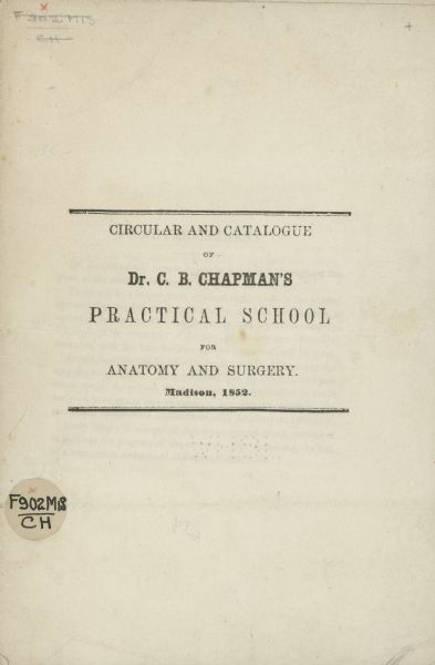 Circular and catalogue advertising Dr. Chandler B. Chapman's "Practical School for Anatomy and Surgery." Madison, 1852.