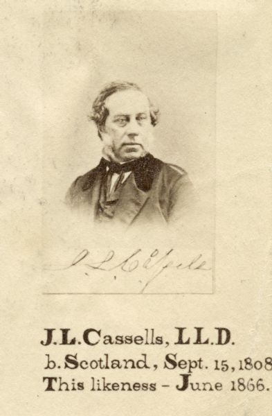 Reproduction of a carte-de-visite portrait of Johnathan Lang Cassells (1808-1866), Scottish-born chemist. Worked as a physician and a Professor of chemistry, botany, and medicine at Cleveland Medical College. Caption under image reads, "J.L. Cassells, LL.D. b. Scotland, Sept. 15, 1808, This likeness-June 1866."
