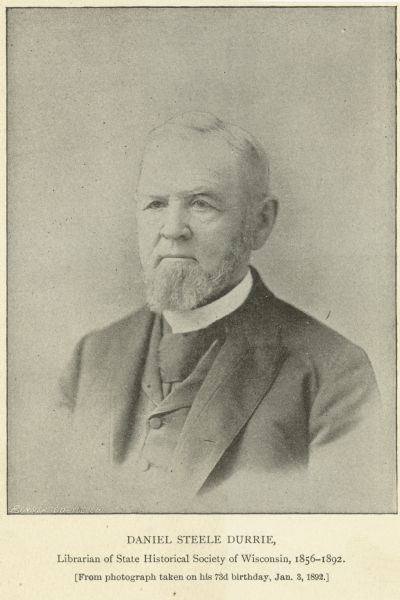 Portrait of Daniel Steele Durrie (1819-1892), American librarian.  Durrie served as the librarian for the State Historical Society of Wisconsin (now the Wisconsin Historical Society) from 1856 until his death in 1892. Image reprinted from a photograph taken on his 73rd birthday, January 3, 1892.