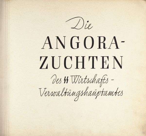 Title page "Die Angora-Zuchten des SS Wirtschafts - Verwaltungshauptamtes." The Angora breeding of the Economics and Administrative Department of the SS.