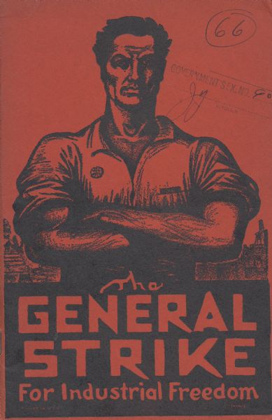 "The General Strike for Industrial Freedom," the cover of a publication issued by the Industrial Workers of the World (IWW). This publication, which was found in the home of Carl and Anne Braden in Louisville, Kentucky, was presented as part of the government case in the sedition trial against them in 1954.