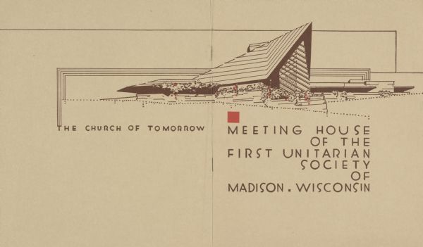 Front and back cover of the dedicatory brochure issued by the First Unitarian Society of Madison, "the church of tomorrow," a Frank Lloyd Wright design. The cover was designed by the Frank Lloyd Wright studio.