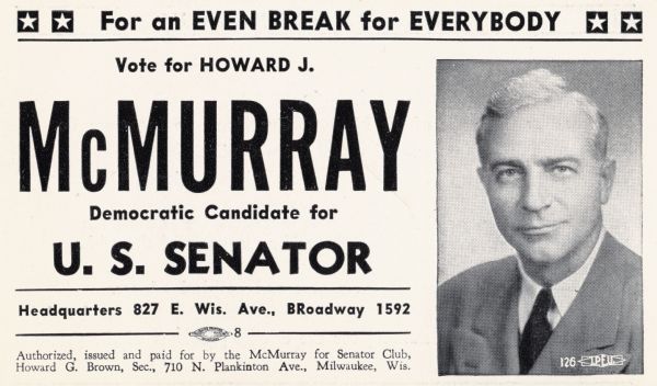Campaign brochure of Howard J. McMurray, former congressman and political scientist, issued for his unsuccessful campaign against Joseph R. McCarthy in the 1946 senate election.