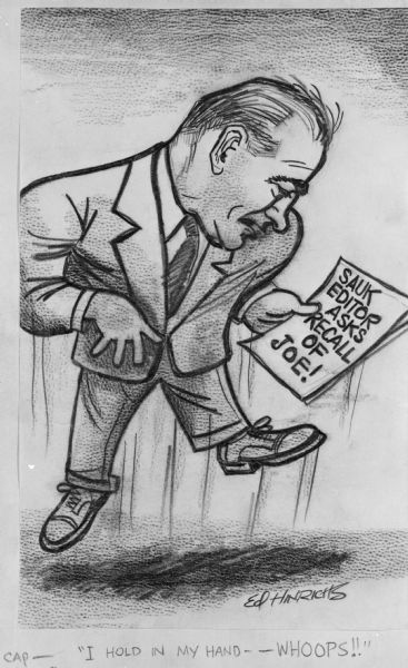 Editorial cartoon of Senator Joseph R. McCarthy showing the surprised Senator learning of the "Joe Must Go" recall petition effort.