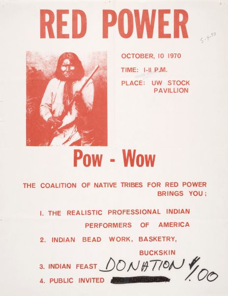 Poster for an American Indian Pow-Wow, held at the University of Wisconsin-Madison Stock Pavillion <i>[sic]</i>, October 10, including a coalition of native tribes.  Activities included beadwork, basketry, performances, and food.  Free admission charge crossed out, and a one dollar donation suggestion has been written in its place.