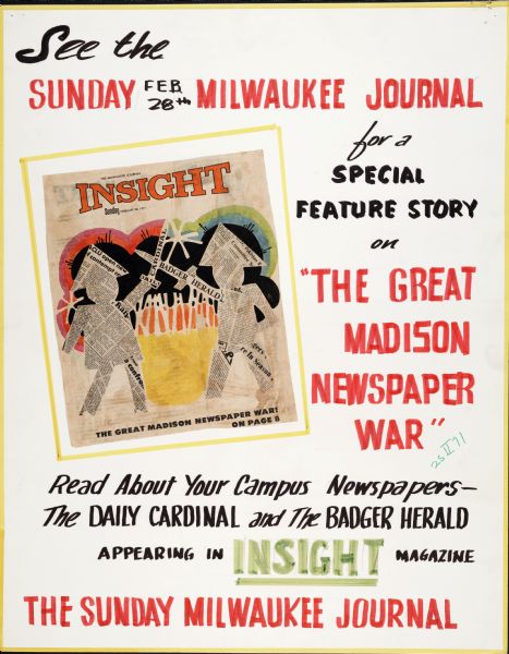 Poster announcing to Madison a feature story in the Insight magazine section of the "Milwaukee Journal" entitled, "The Great Madison Newspaper War". Includes a copy of the magazine's cover glued to the poster.