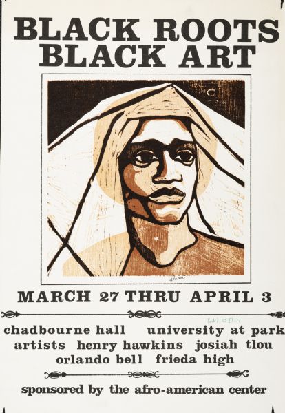 Poster for Black Roots Black Art event held at Chadbourne Hall. Image is a woodblock print of an African American face. Featured work from Henry Hawkins, Josiah Tlou, Orlando Bell, and Frieda High.
