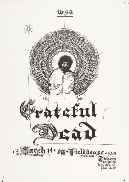 Poster for a "Grateful Dead" concert held on March 14, 1971 (3/14/71), at the Camp Randall Field House, Madison, Wisconsin. Features Jerry Garcia with a mandala design around him. Sponsored by the Wisconsin Students Association.