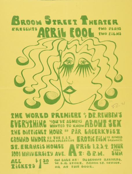 Poster for Broom Street Theater presentation of "April Fool," including "Everything You've Always Wanted to Know About Sex," by Dr. Reuben, "The Difficult Hour," by Lagerkvist, "Ground Under," by the Broom Street Theater Film Collective, and "Erotic Film," by Howard Schwartz.  
