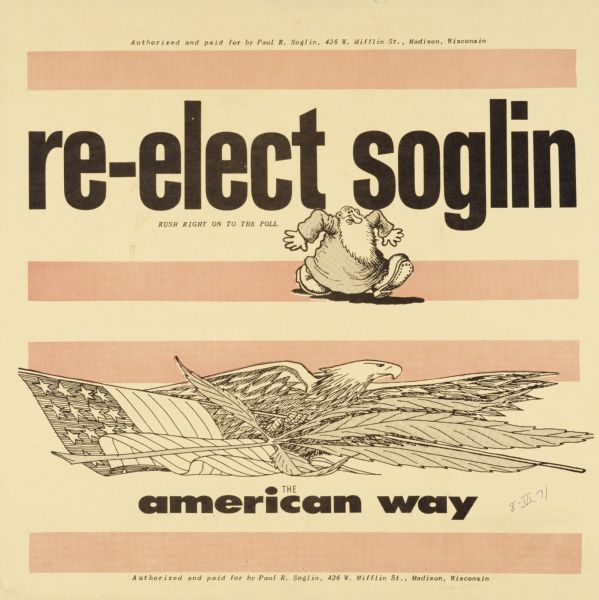 Poster advocating the re-election of Paul Soglin to the Common Council of Madison, Wisconsin. Bears the slogan "rush right on to the poll." Features an R. Crumb figure and a bald eagle holding an American flag in its talons.