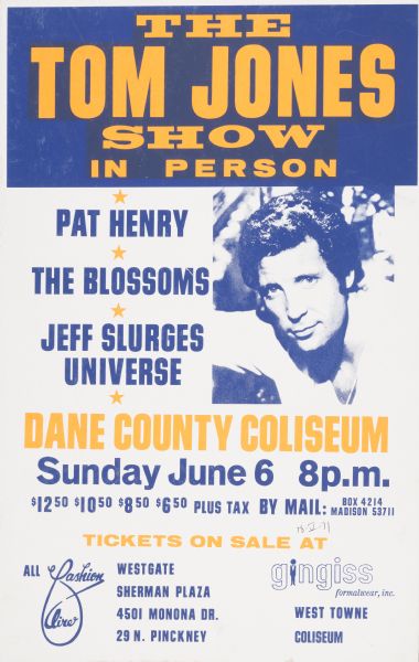 Poster advertising for a Tom Jones concert, featuring Tom Jones, Pat Henry, The Blossoms, and Jeff Slurges Universe, at the Dane County Coliseum, June 6, 1971. Featuring a headshot of Tom Jones.