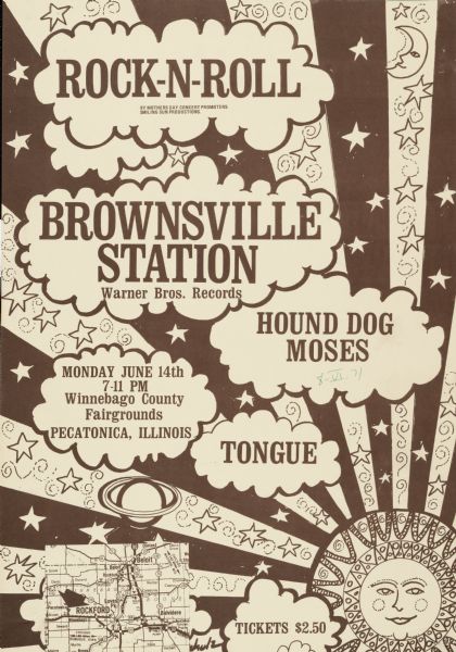 Poster advertising for a Rock-n-Roll music festival, featuring Warner Brothers recording artist Brownsville Station, Hound Dog Moses, and Tongue. Promoted by Mothers Day Concert Promoters, and Smiling Sun Productions. Held June 14th, at the Winnebago County Fairgrounds, Pecatonica, Illinois. Features a psychedelic image of a sun with clouds.