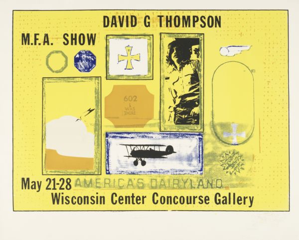 Poster announcing M.F.A. art exhibition for David G. Thompson. Held May 21-28, 1971, at the Wisconsin Center Concourse Gallery in Madison. Features various symbols, and a silhouette of a biplane.