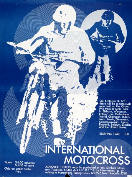 Poster publicizing an international motocross event, which took place October 3, 1971 at the Grand Prix track at Turtle Park, in Elkhorn, Wisconsin. Event featured professional riders from Russia, Germany, Czechoslovakia, Japan, England, Belgium, Sweden, and the United States. Features a stylized image of two motocross competitors in blue and white.